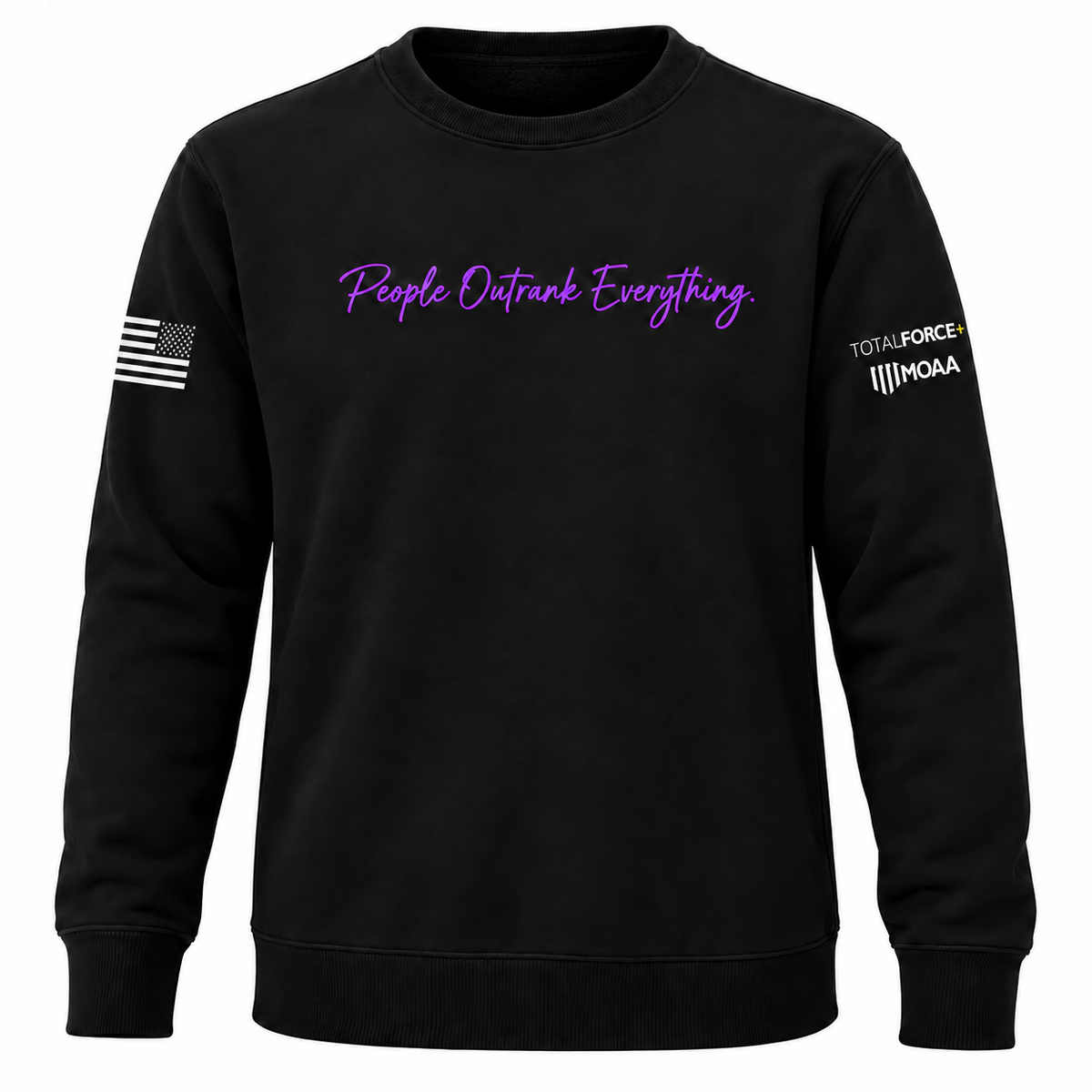 Black script crewneck front with fluorescent purple People Outrank Everything, stacked TotalForce+/MOAA left sleeve, and right-sleeve assault flag with stars forward